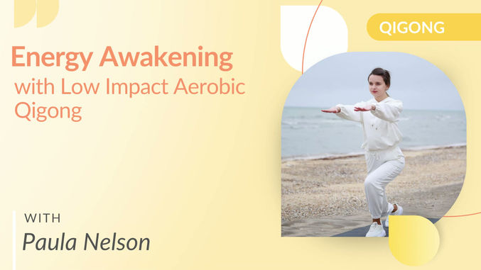 Energy Awakening with Low Impact Aerobic Qigong with Paula Nelson